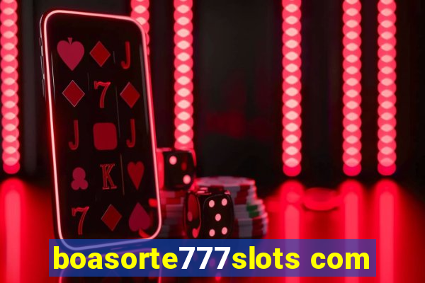 boasorte777slots com